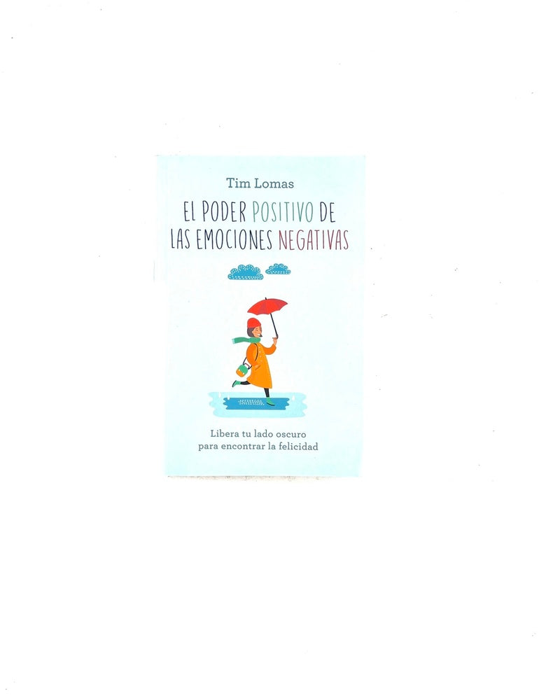 El poder positivo de las emociones negativas by Tim Warnes