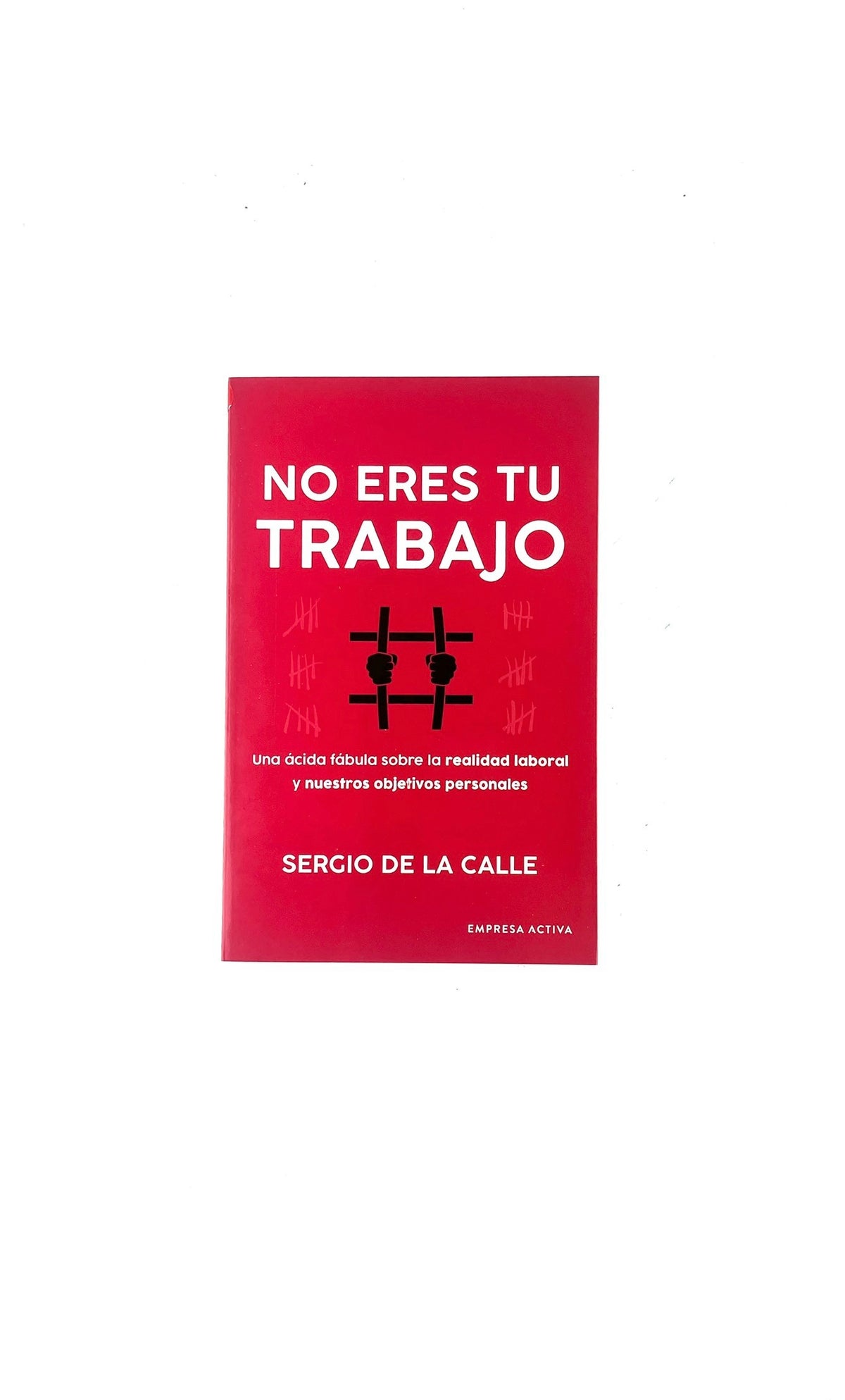 No eres tu trabajo by Sergio de la Calle