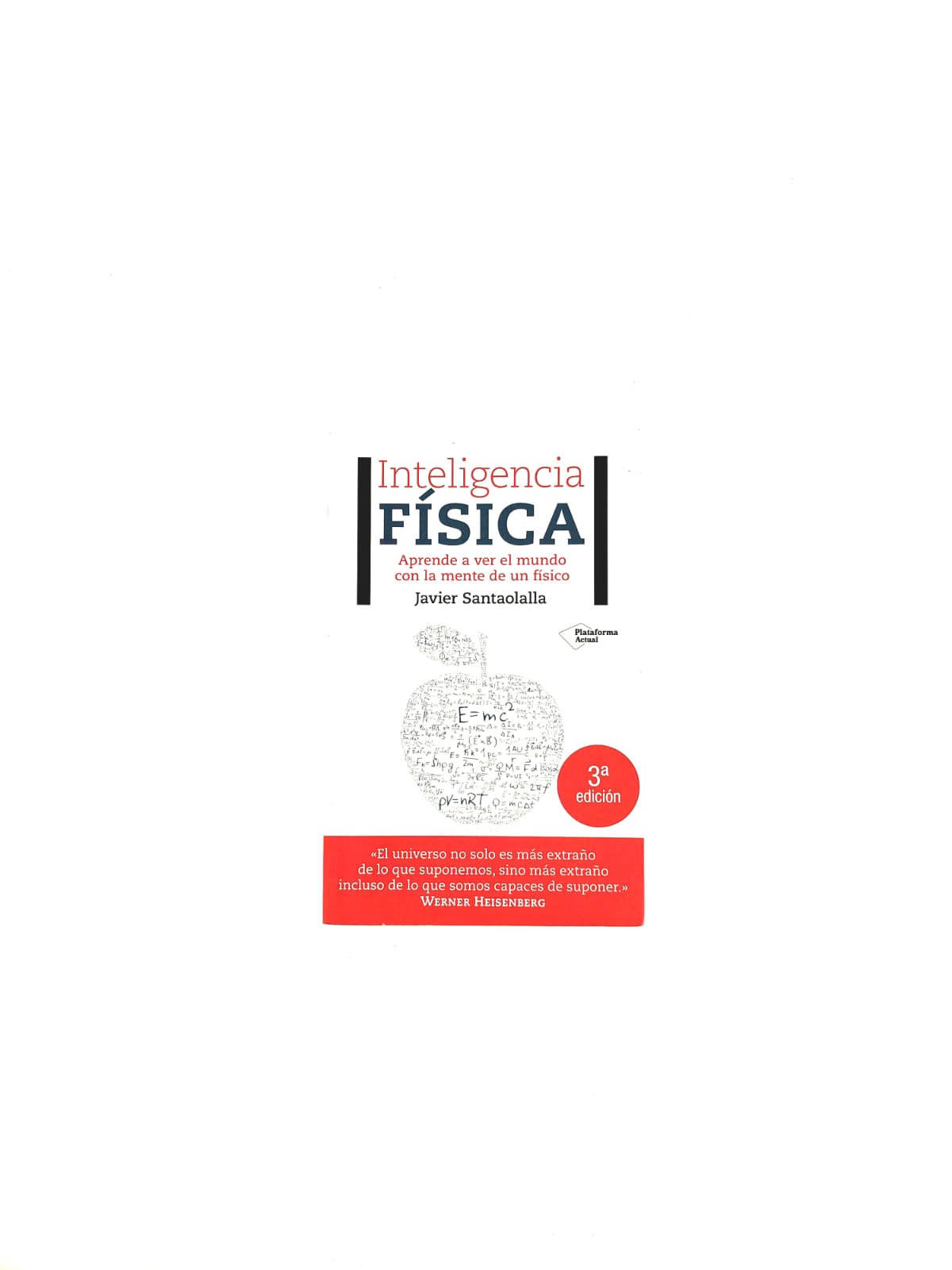 Inteligencia física. Aprende a ver el mundo con la mente de un físico by Javier Santaolalla
