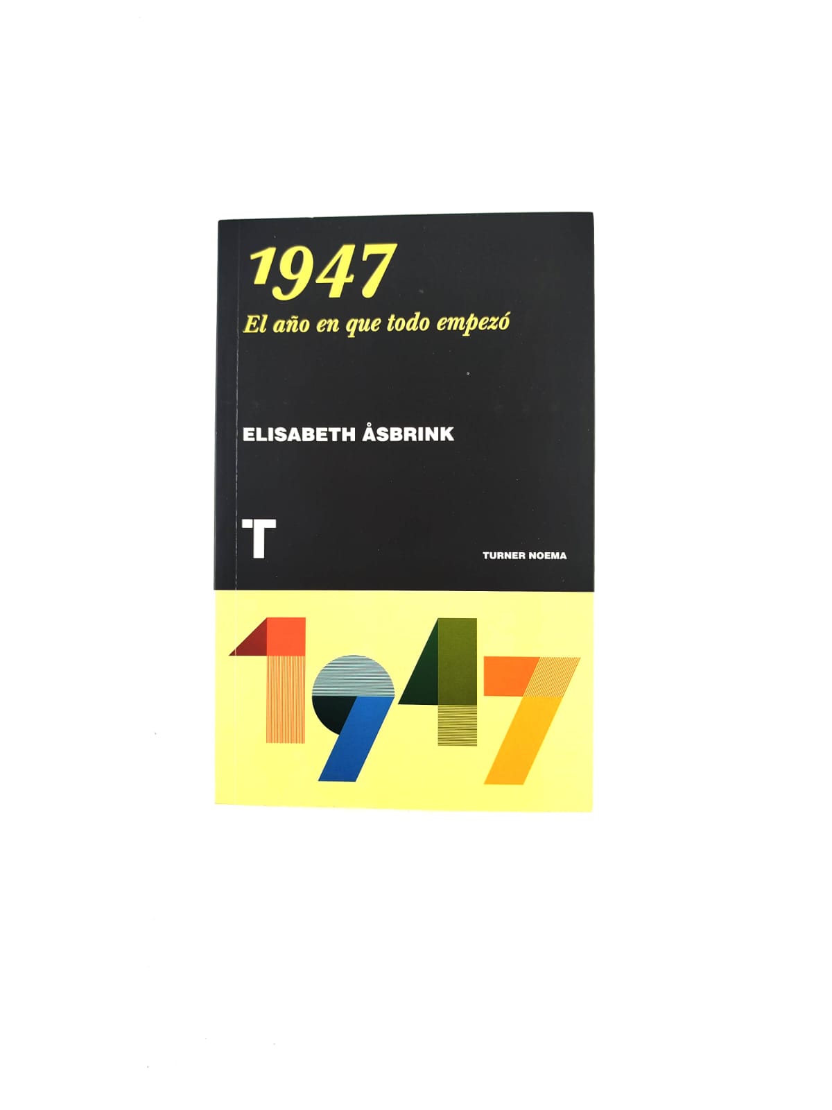 1947. El año en que todo empezo by Elisabeth Asbrink