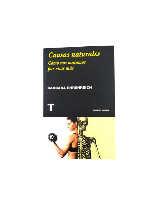 Causas naturales: Cómo nos matamos por vivir más