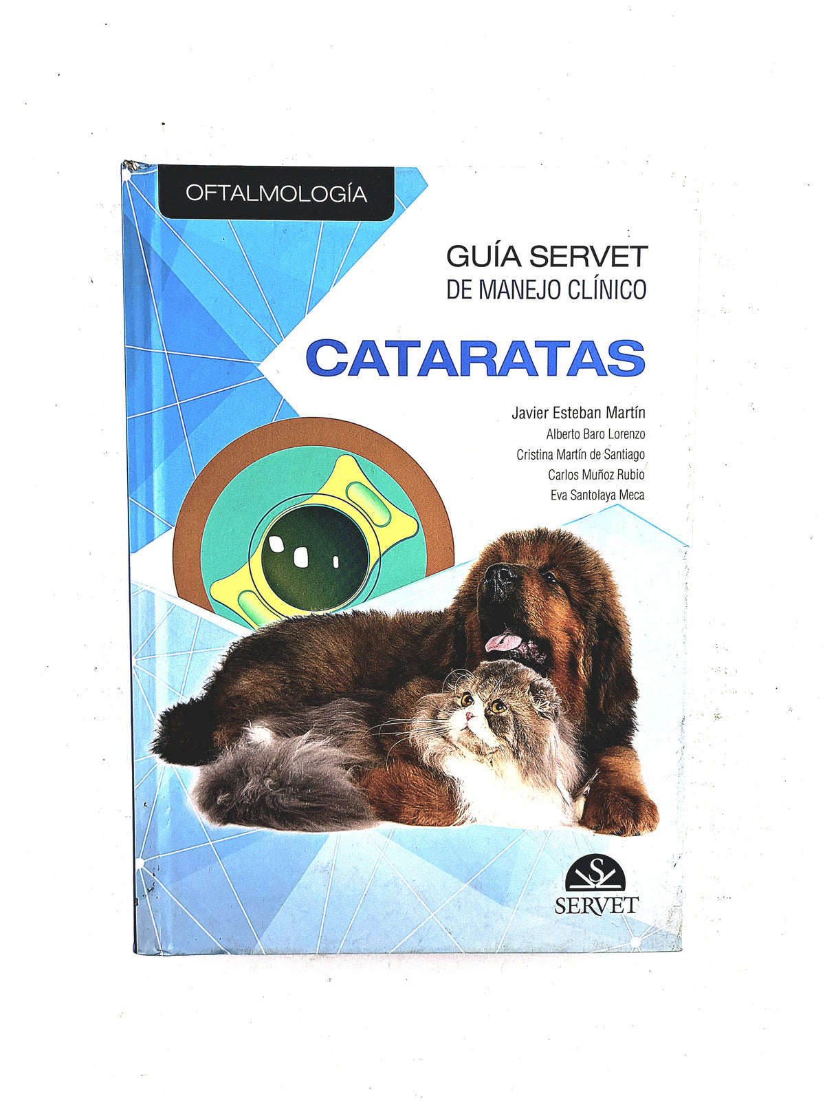 Oftalmología guía servet de manejo clínico cataratas by Javier Esteban Martín Alberto Baro Lorenzo Cristina Martín de Santiago Carlos Muñoz Rubio Eva Santolaya Meca