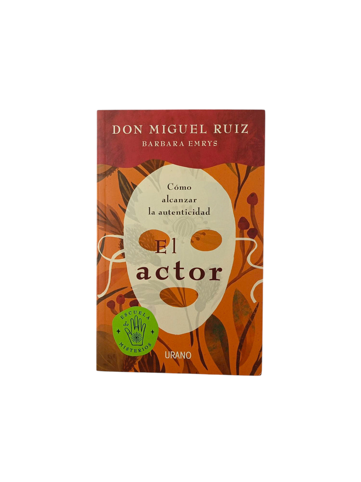 El actor cómo alcanzar la autenticidad by Miguel Ruiz y Barbara Emrys