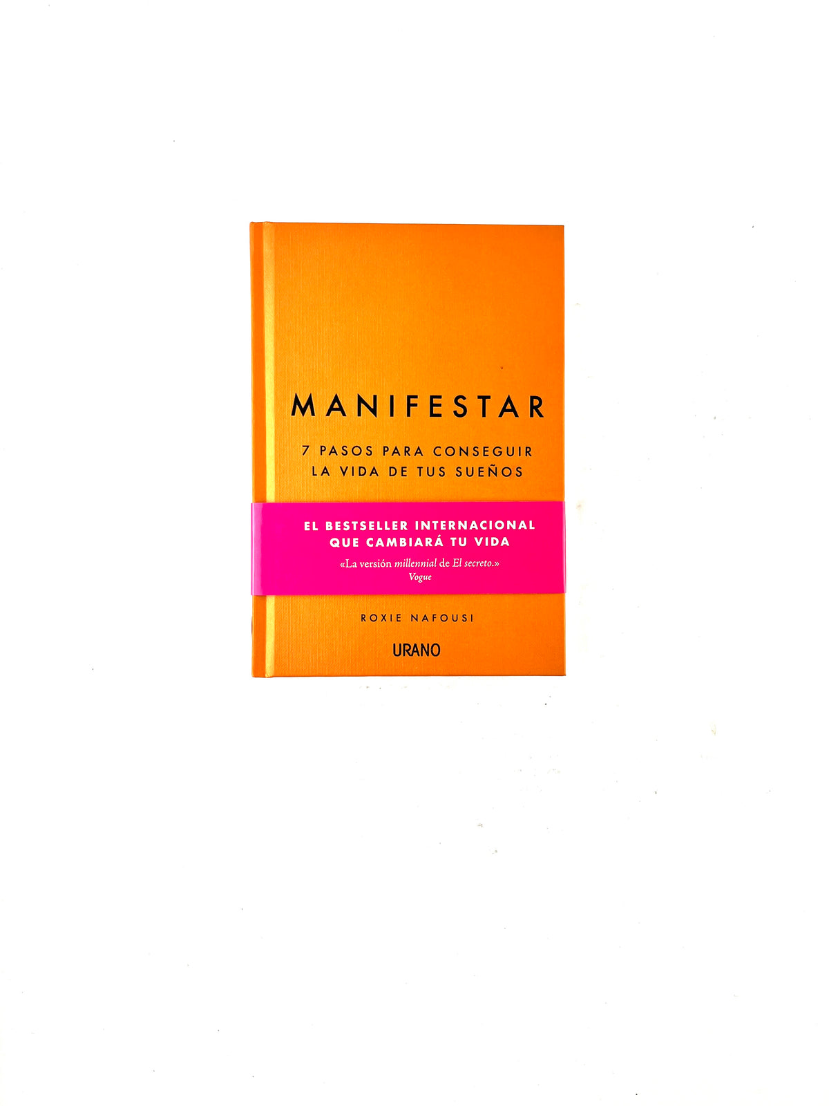 Manifestar 7 pasos parta conseguir la vida de tus sueños by Roxie Nafousi
