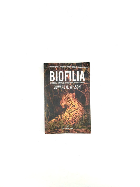 Biofilia, el amor a la naturaleza o aquello que nos hace humanos by Edward O. Wilson