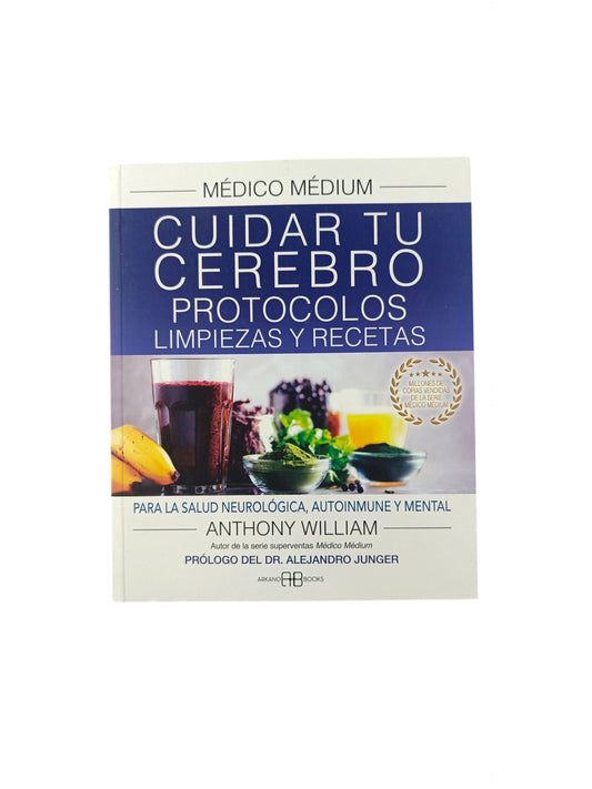 Médico Médium Cuidar tu cerebro Protocolos, limpiezas y recetas