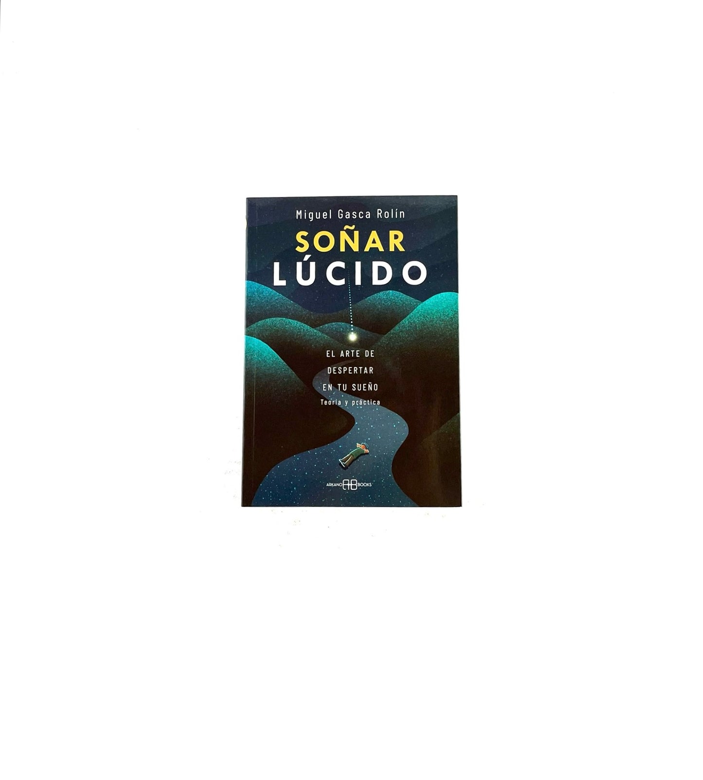 Soñar lúcido by Miguel Gasca Rolín