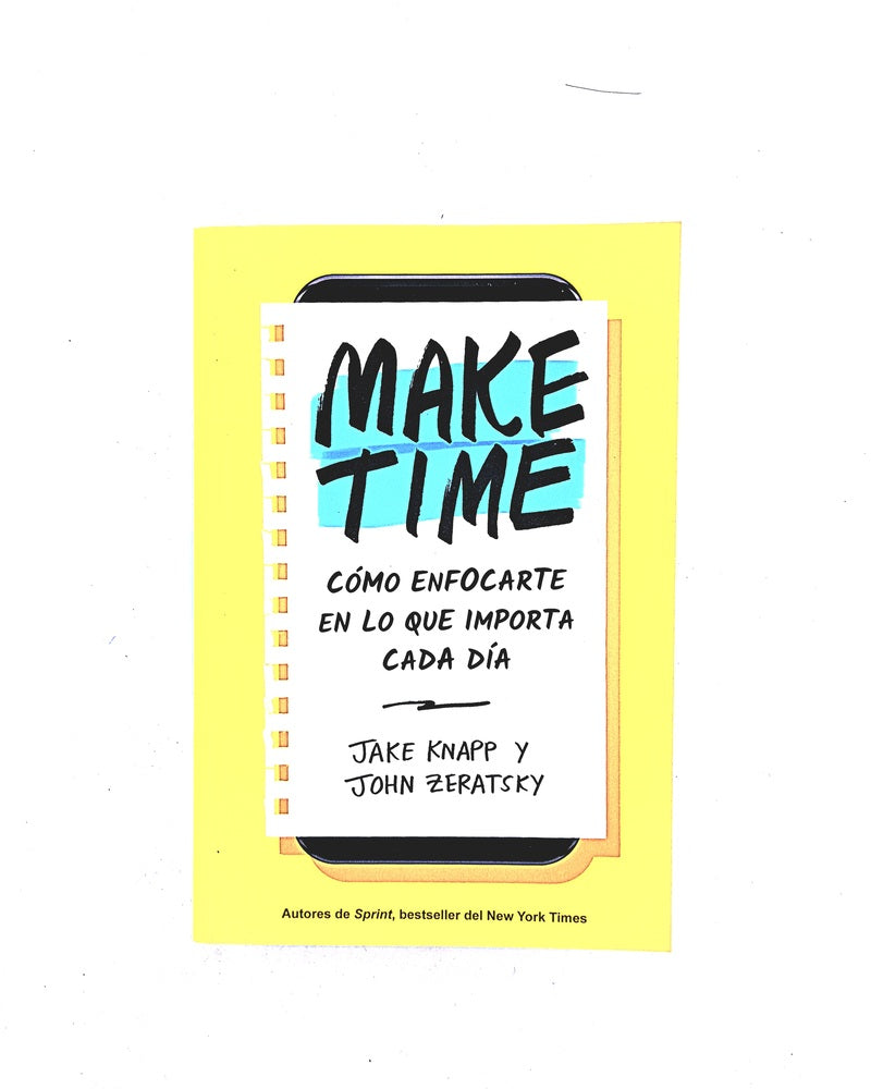 Make time cómo enfocarte en lo que importa cada día