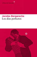 Los Días Perfectos by Jacobo Bergareche