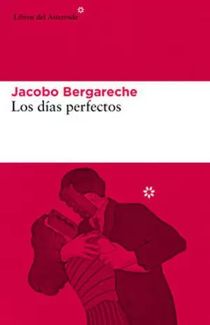 Los Días Perfectos by Jacobo Bergareche