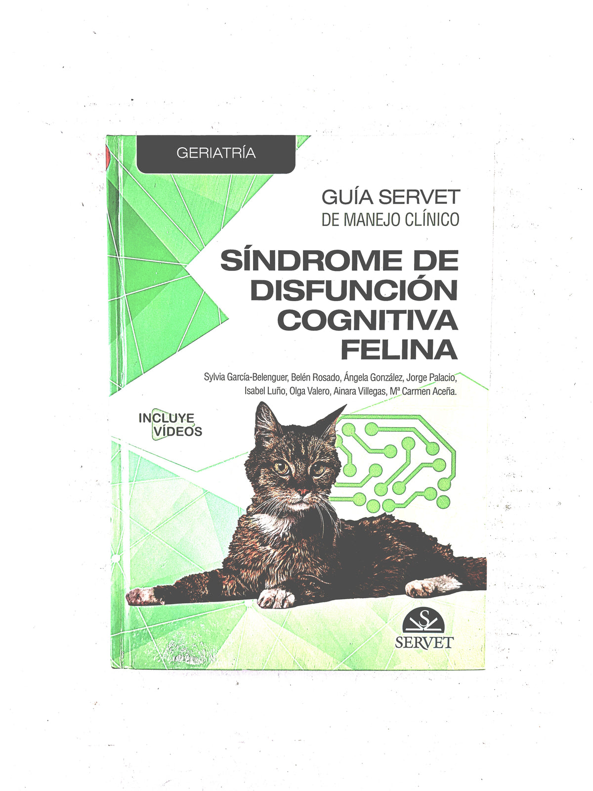 Guía servet de manejo clínico síndrome de disfunción cognitiva felina by Sylvia García Belenguer, Belén Rosado. Ángela Gonzáles, Jorge Palacio,Isabel Luño, Olga Valero, Ainara Villegas, Maria Carmen Aceña