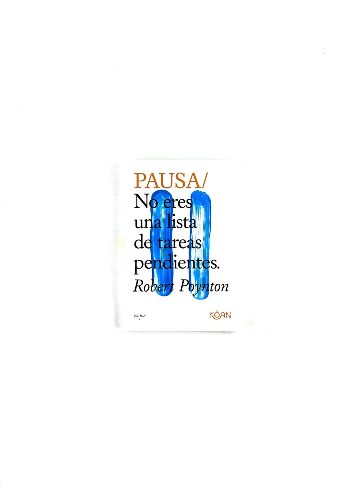 Pausa/ no eres una lista de tareas pendientes by Robert Poynton
