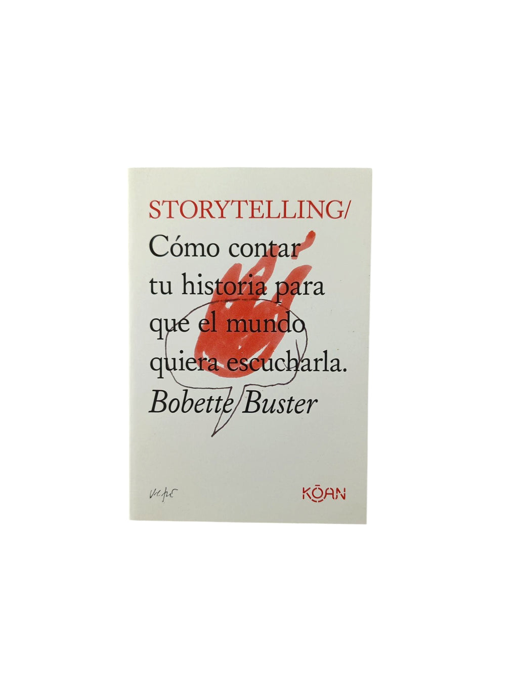 Cómo contar tu historia para que el mundo quiera escucharla by Bobette Buster