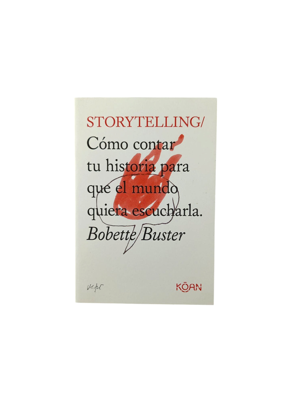 Cómo contar tu historia para que el mundo quiera escucharla by Bobette Buster