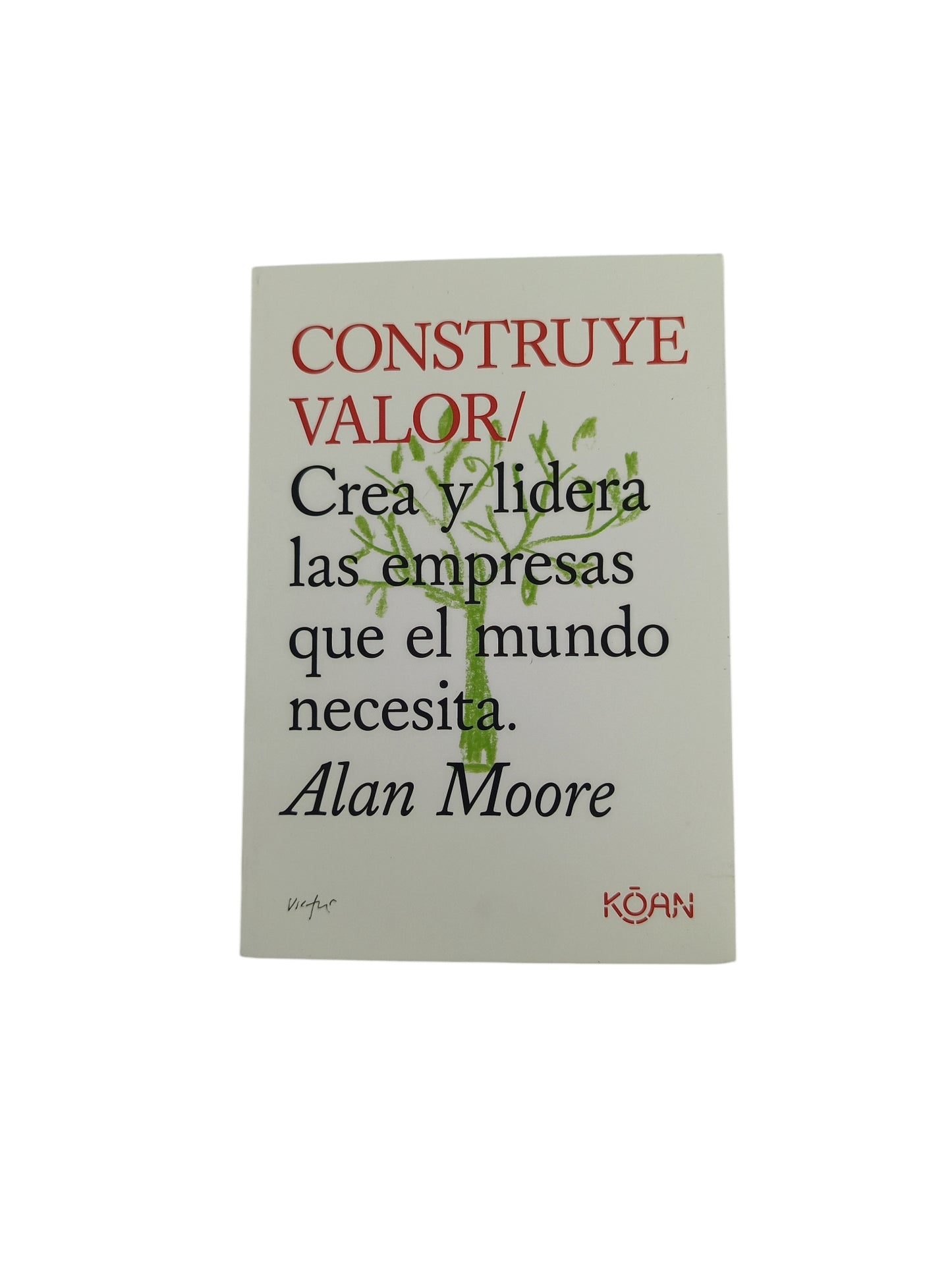 Construye valor: Crea y lidera las empresas que el mundo necesita