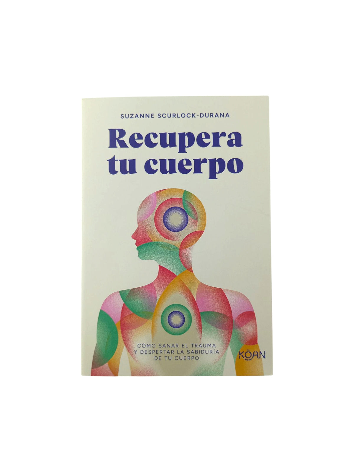 Recupera tu cuerpo by Suzanne Scurlock-Durana