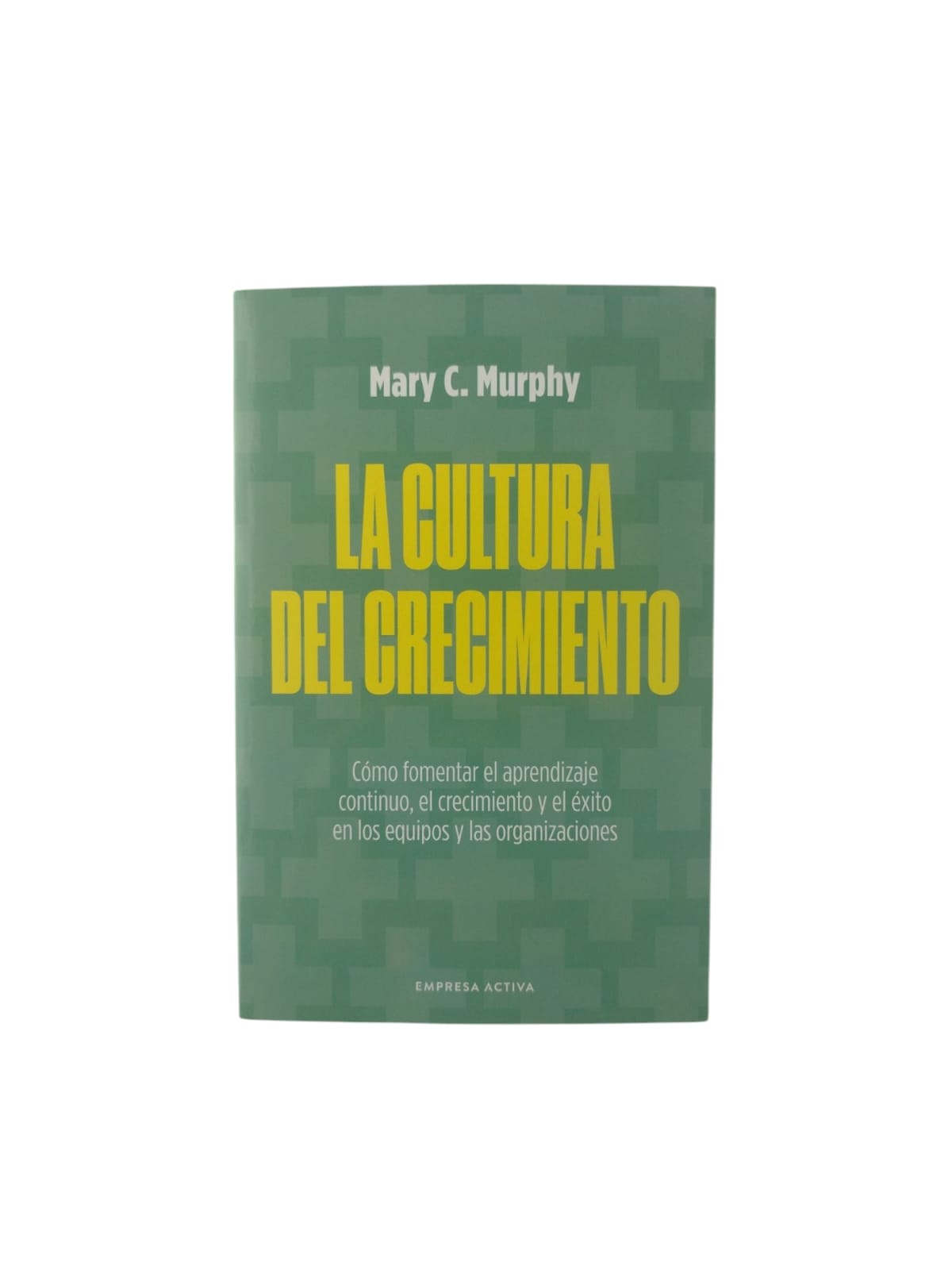 La cultura del crecimiento by Mary C Murphy