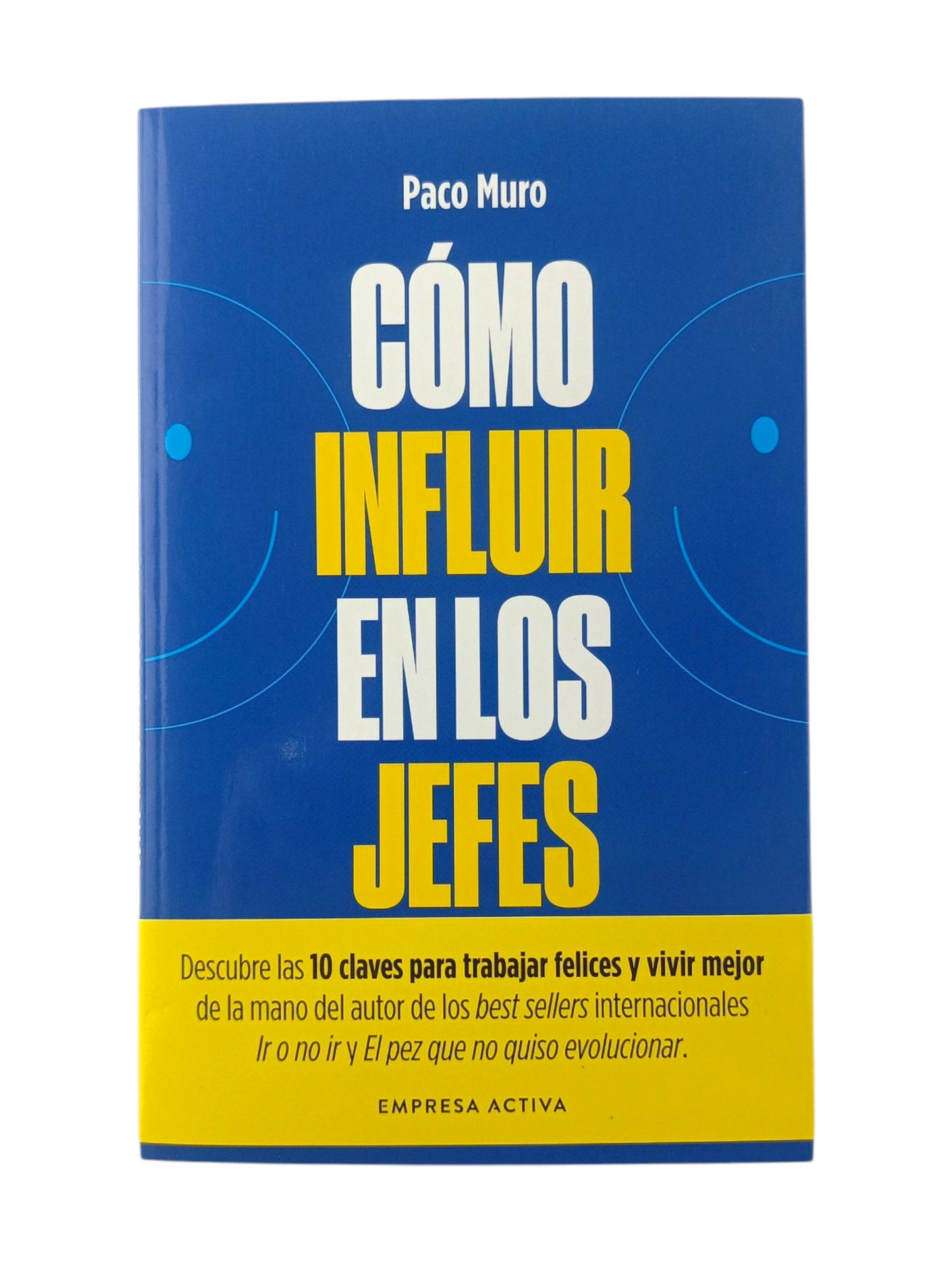 Cómo influir en los jefes 10 pasos para vivir y trabajar y mejor