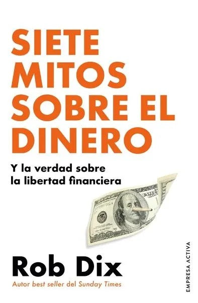 Siete Mitos Sobre El Dinero by Rob Dix