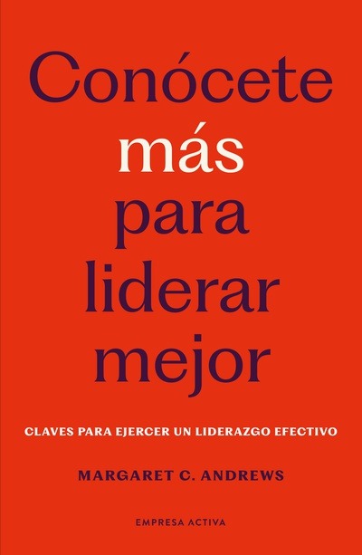 Conócete más para liderar mejor by Margaret C Andrews