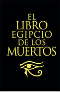 El libro Egipcio de los muertos by Ernest Alfred Thompson Wallis Budge