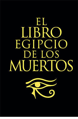 El libro Egipcio de los muertos by Ernest Alfred Thompson Wallis Budge