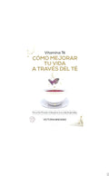 Cómo mejorar tu vida a través del té by Victoria Bisogno