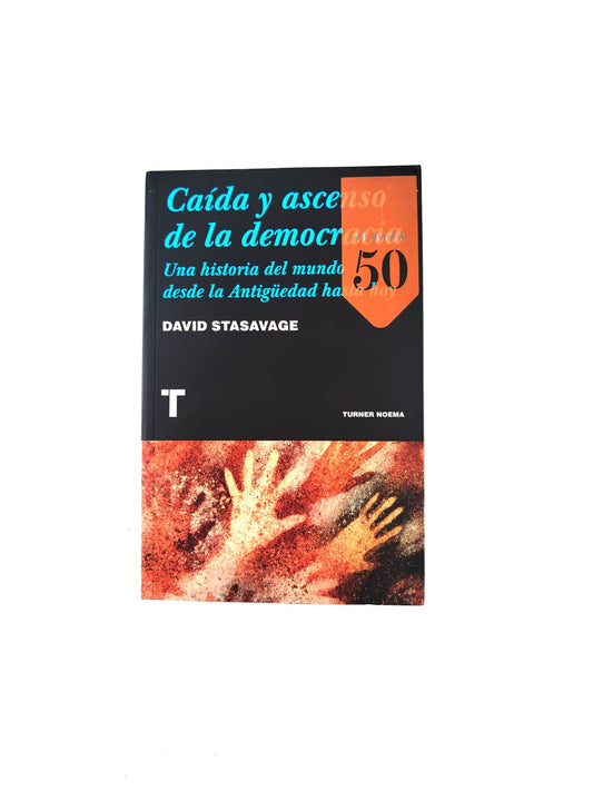 Caída y ascenso de la democracia: Una historia del mundo desde la Antigüedad hasta hoy