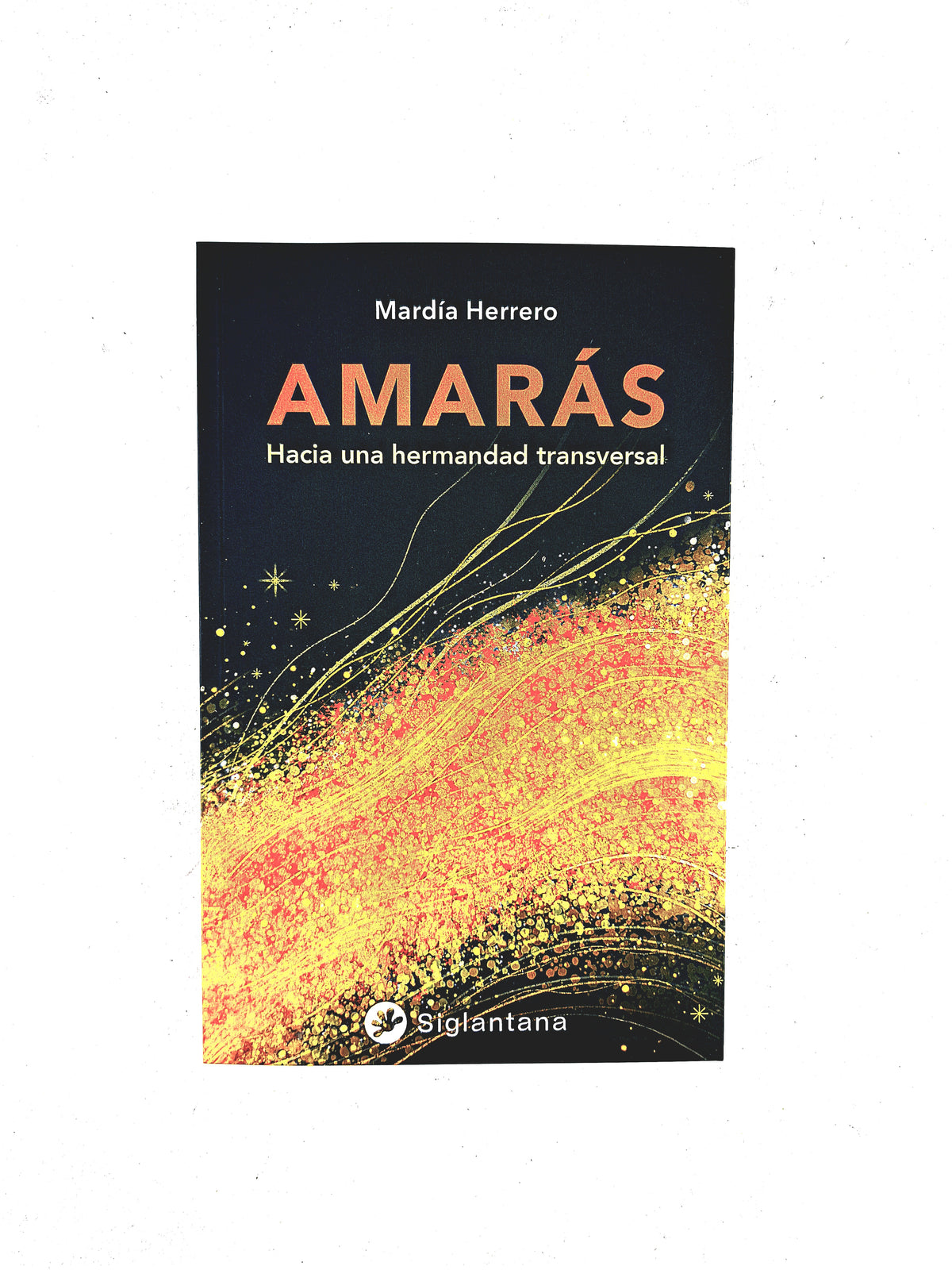 Amarás hacia una hermandad transversal by Mardía Herrero