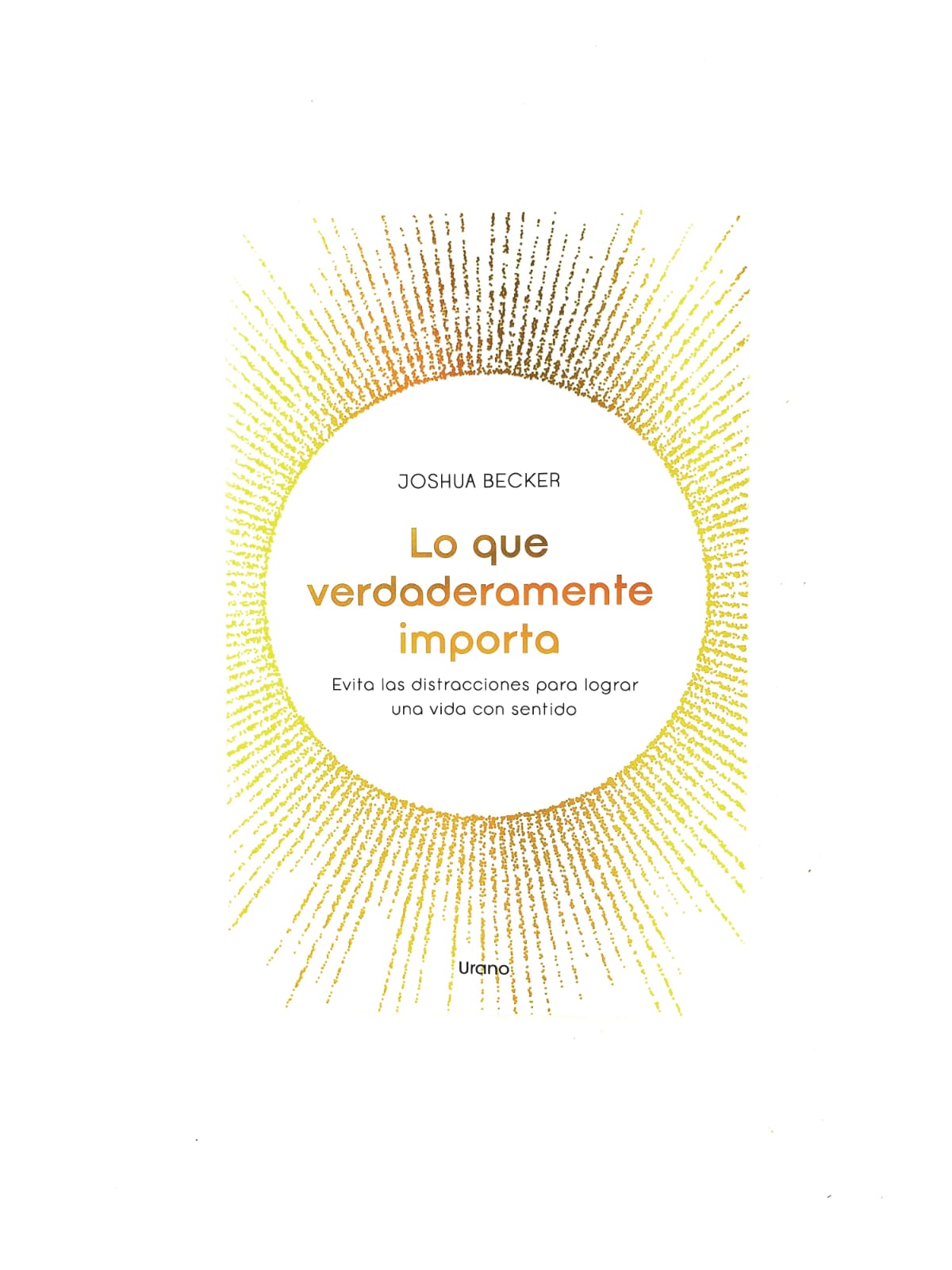 Lo que verdaderamente importa by Joshua Becker