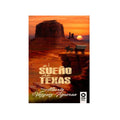 El sueño de Texas by Alberto Vázquez-Figueroa