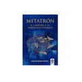Metatrón el camino a la sabiduría cósmica by Arantza Ibarra Basáñez