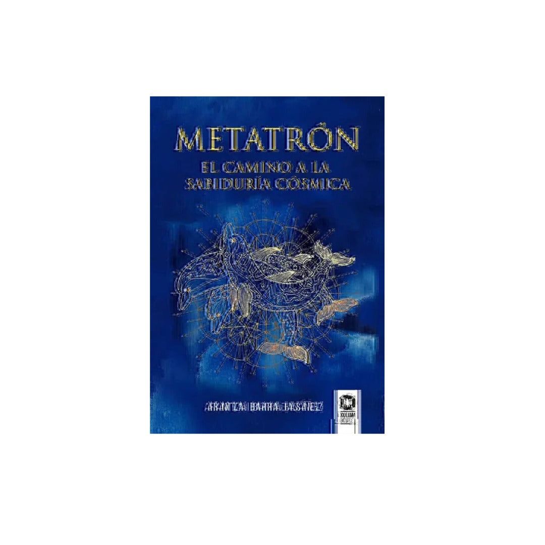 Metatrón el camino a la sabiduría cósmica by Arantza Ibarra Basáñez