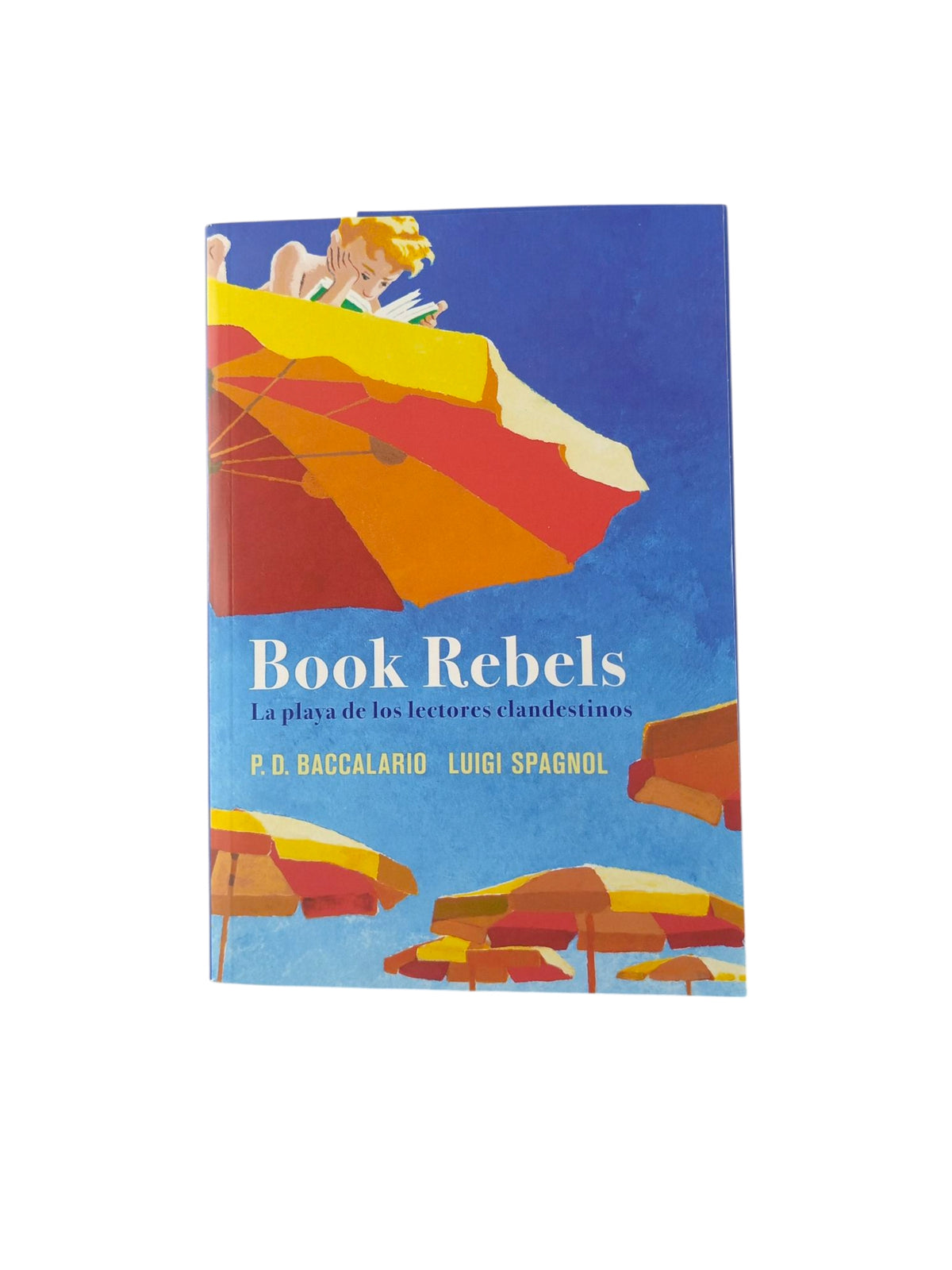 Book Rebels la playa de los lectores clandestinos by Luigi Spagnol