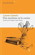 Una Escritora en la cocina by Laurie Colwin