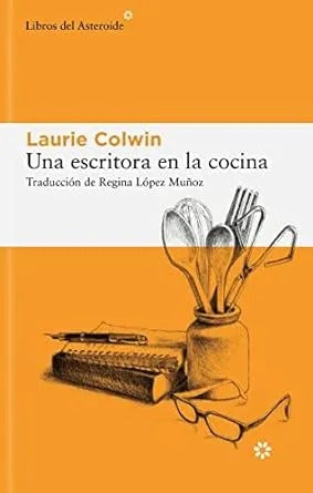 Una Escritora en la cocina by Laurie Colwin