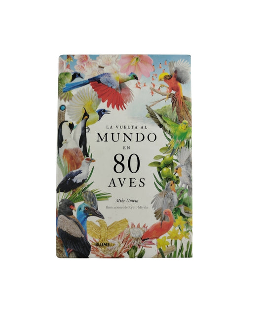 La vuelta al mundo en 80 aves by Mike Unmin