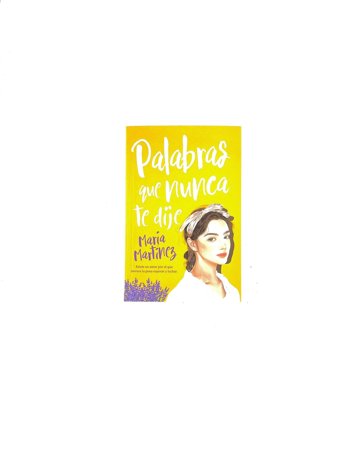 Palabras que nunca te dije by María Martínez
