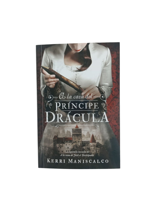A la caza del príncipe Drácula by Kerri Maniscalco