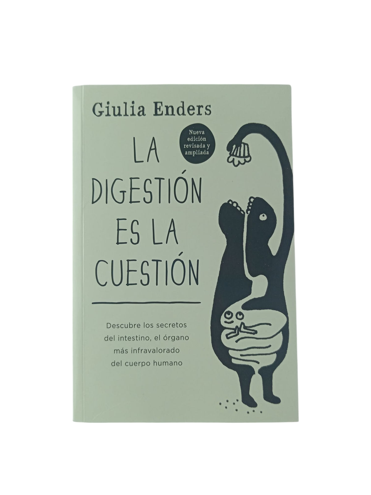 La digestión es la cuestión. Descubre los secretos del intestino, el órgano más infravalorado del cuerpo humano by Giulia Enders
