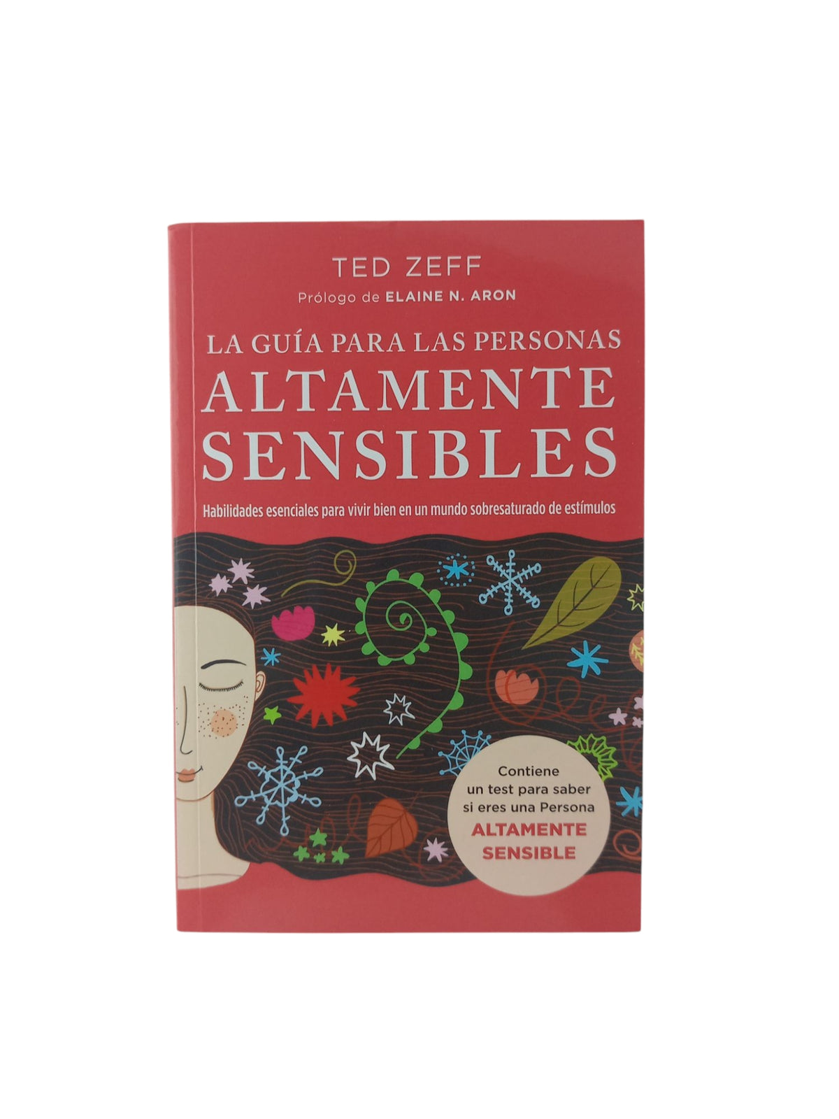 La guía para las personas altamente sensibles. Habilidades esenciales para vivir bien en un mundo sobresaturado de estímulos by Ted Zeff