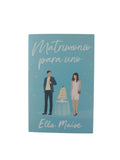 Matrimonio para uno by Ella Maise
