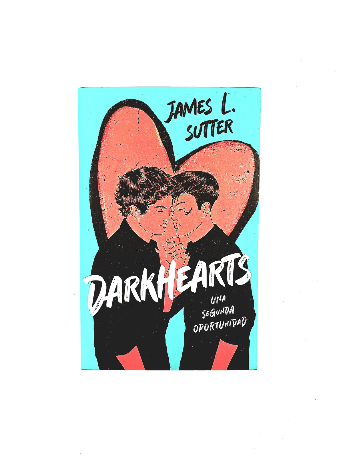 Darkhearts una segunda oportunidad by James L. Sutter