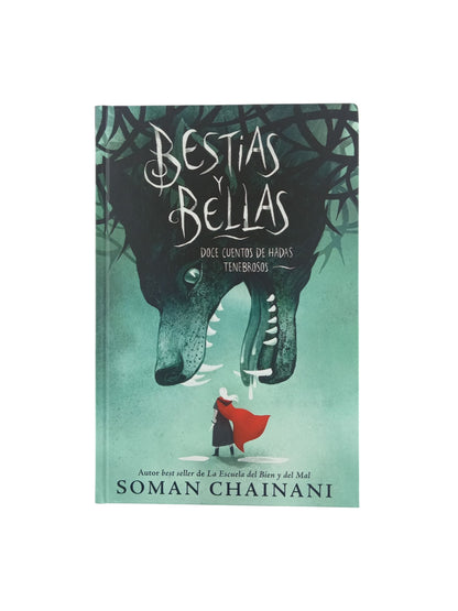 Bestias y bellas: Doce cuentos de hadas tenebrosos by Soman Chainani