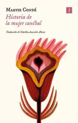 Historia De La Mujer Caníbal by Maryse Conde