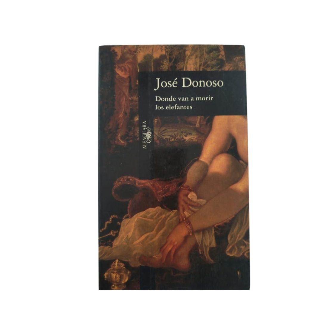 Donde van a morir los elefantes by José Donoso