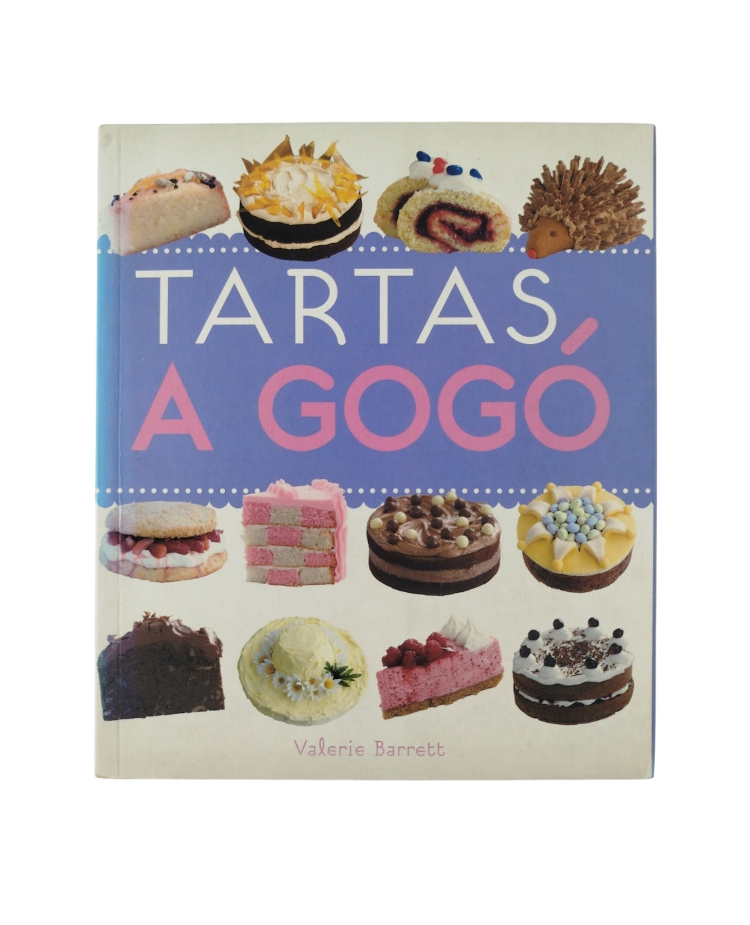 Tartas A Gogó by Valerie Barrett