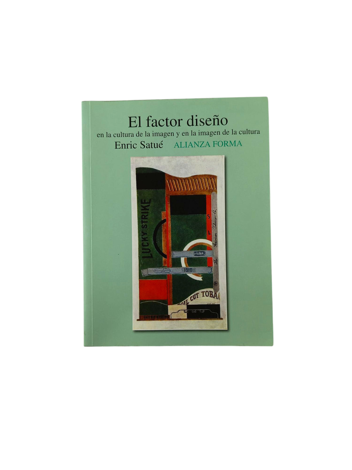 El factor diseño En la cultura de la imagen y en la imagen de la cultura by Enric Satué