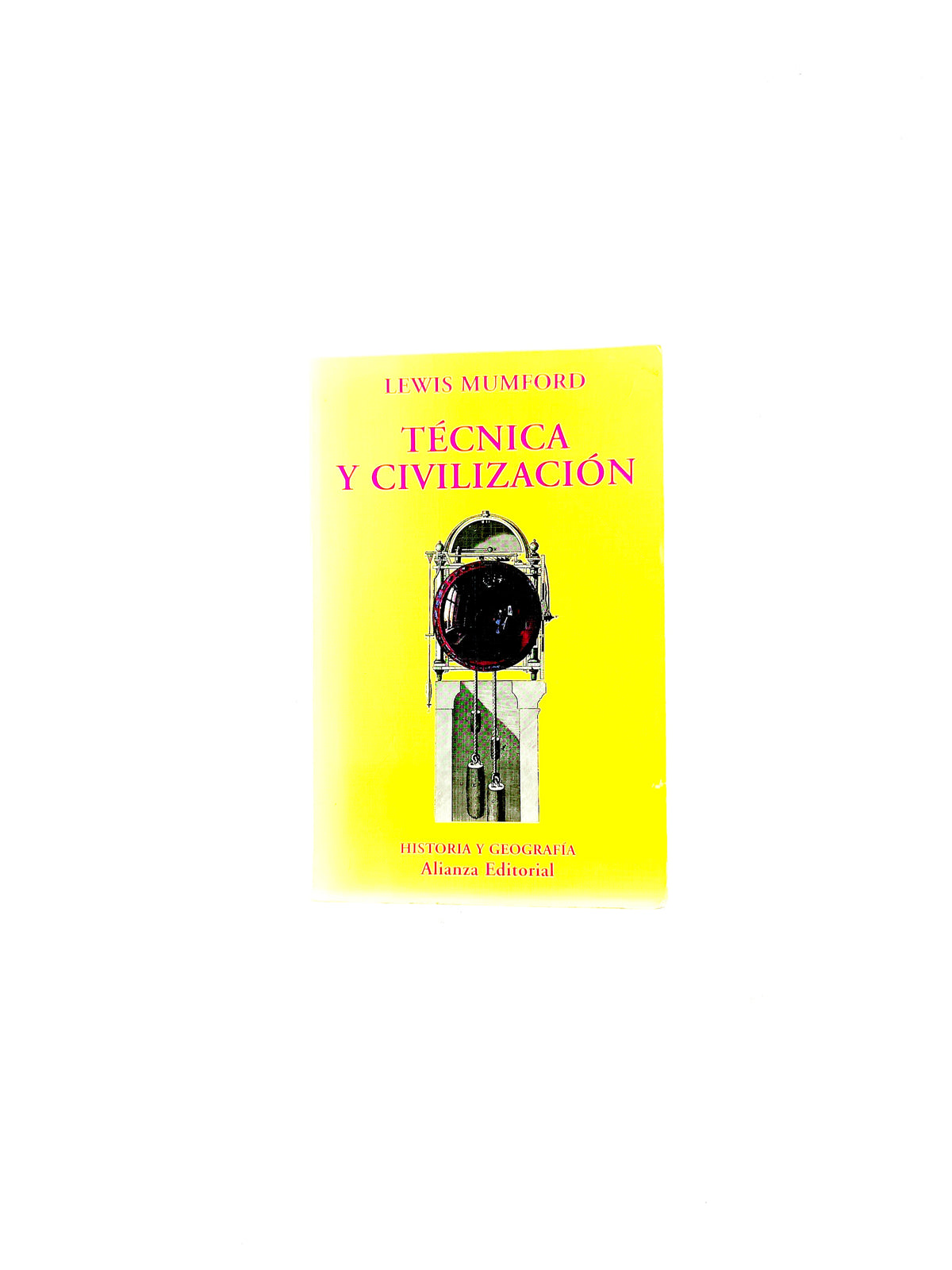Técnicas y civilización by Lewis Mumford