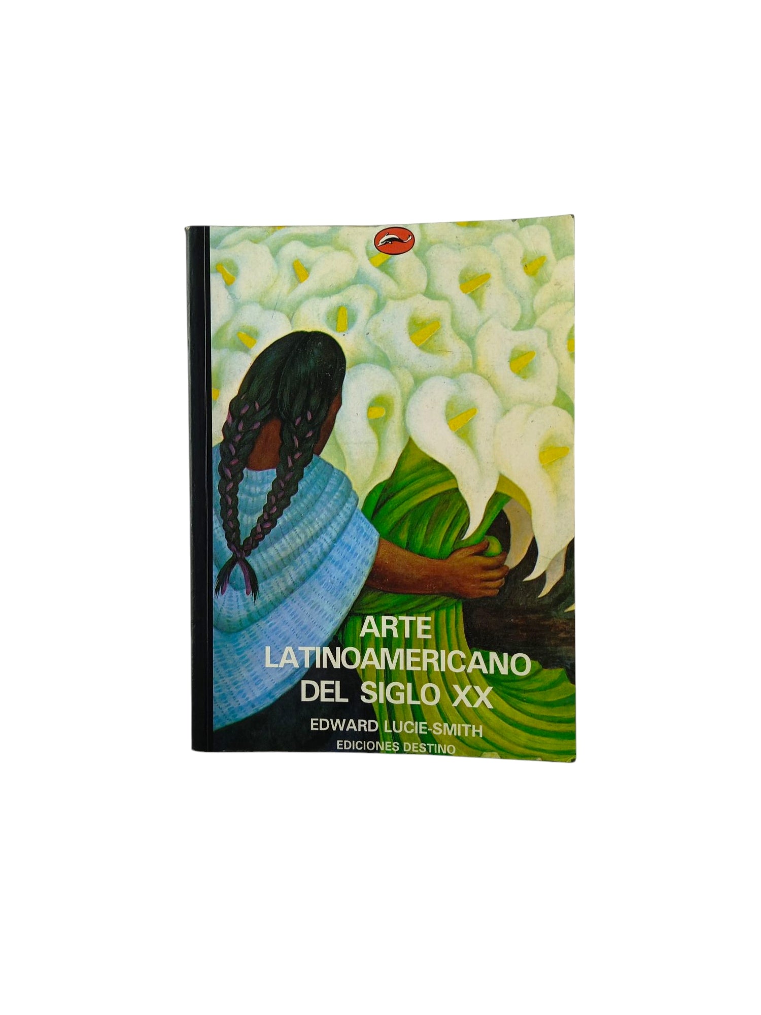 Arte latinoamericano del siglo by Edward Lucie-Smith